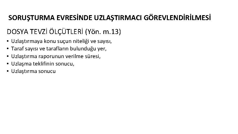 SORUŞTURMA EVRESİNDE UZLAŞTIRMACI GÖREVLENDİRİLMESİ DOSYA TEVZİ ÖLÇÜTLERİ (Yön. m. 13) • • • Uzlaştırmaya