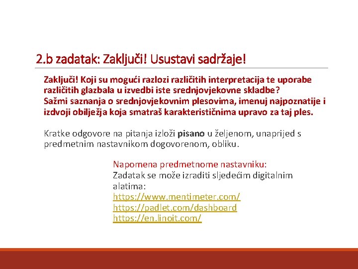 2. b zadatak: Zaključi! Usustavi sadržaje! Zaključi! Koji su mogući razlozi različitih interpretacija te