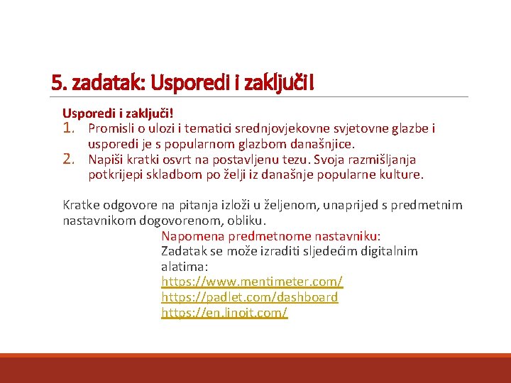 5. zadatak: Usporedi i zaključi! 1. Promisli o ulozi i tematici srednjovjekovne svjetovne glazbe