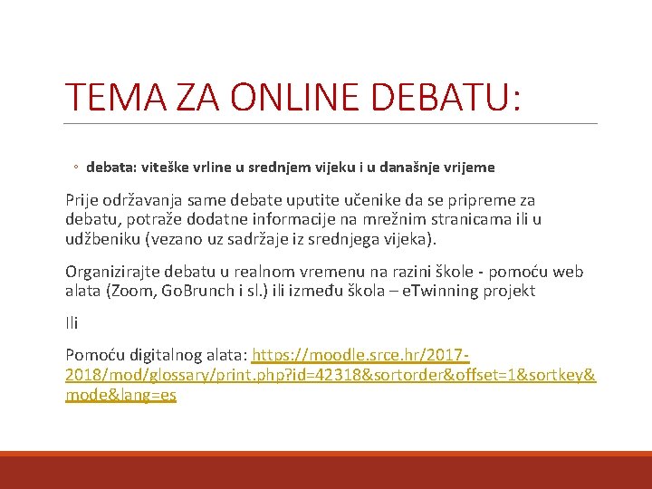 TEMA ZA ONLINE DEBATU: ◦ debata: viteške vrline u srednjem vijeku i u današnje