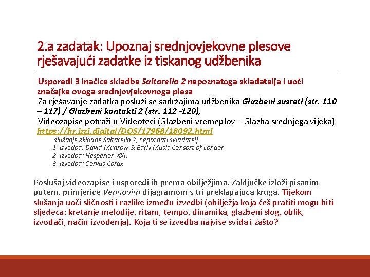 2. a zadatak: Upoznaj srednjovjekovne plesove rješavajući zadatke iz tiskanog udžbenika Usporedi 3 inačice