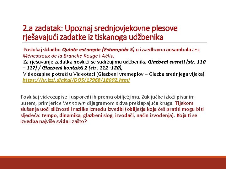 2. a zadatak: Upoznaj srednjovjekovne plesove rješavajući zadatke iz tiskanoga udžbenika Poslušaj skladbu Quinte