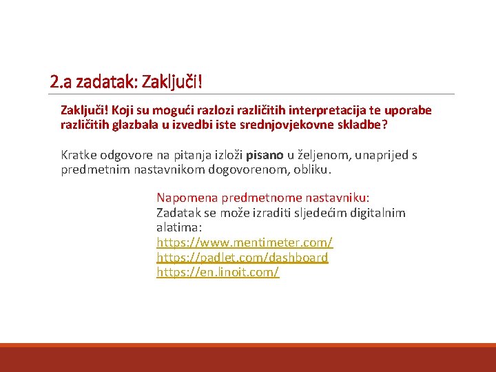 2. a zadatak: Zaključi! Koji su mogući razlozi različitih interpretacija te uporabe različitih glazbala