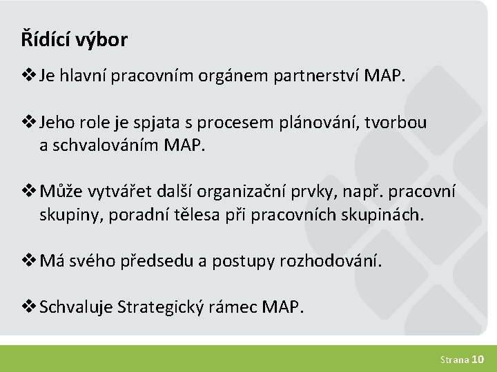 Řídící výbor v Je hlavní pracovním orgánem partnerství MAP. v Jeho role je spjata