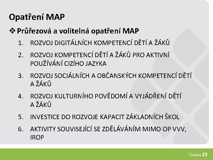 Opatření MAP v Průřezová a volitelná opatření MAP 1. ROZVOJ DIGITÁLNÍCH KOMPETENCÍ DĚTÍ A