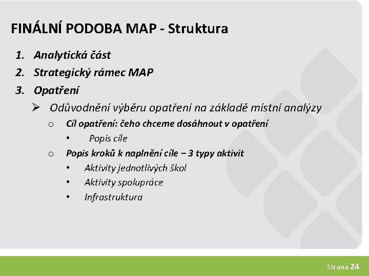 FINÁLNÍ PODOBA MAP - Struktura 1. Analytická část 2. Strategický rámec MAP 3. Opatření