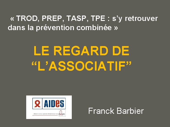  « TROD, PREP, TASP, TPE : s’y retrouver dans la prévention combinée »