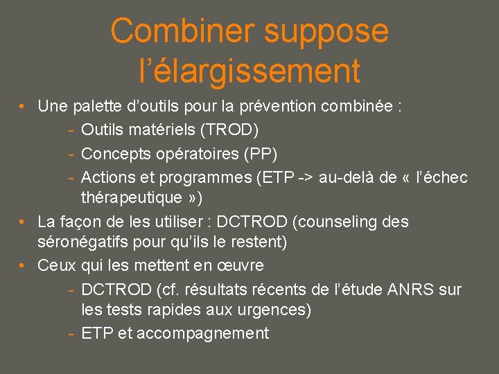 Combiner suppose l’élargissement • Une palette d’outils pour la prévention combinée : - Outils