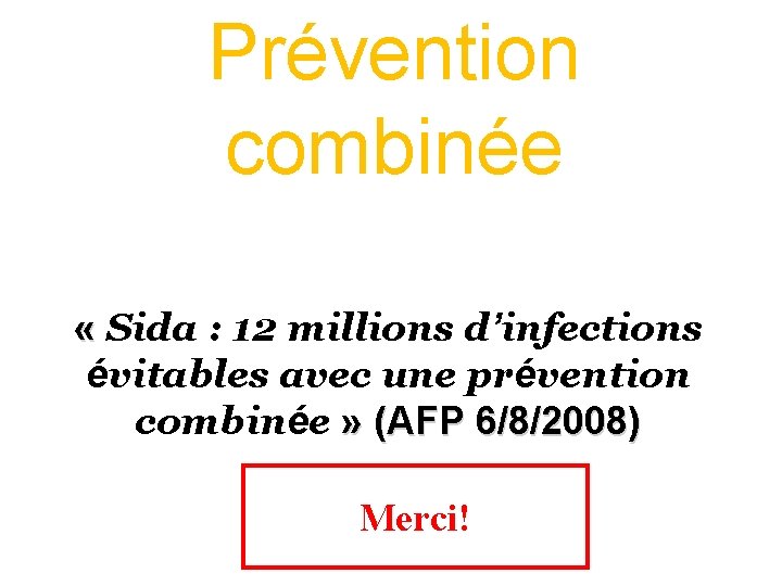 Prévention combinée « Sida : 12 millions d’infections évitables avec une prévention combinée »