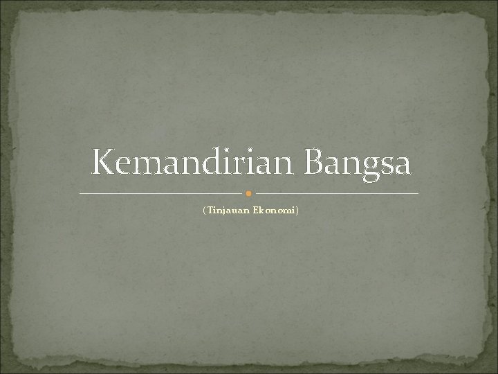 Kemandirian Bangsa (Tinjauan Ekonomi) 