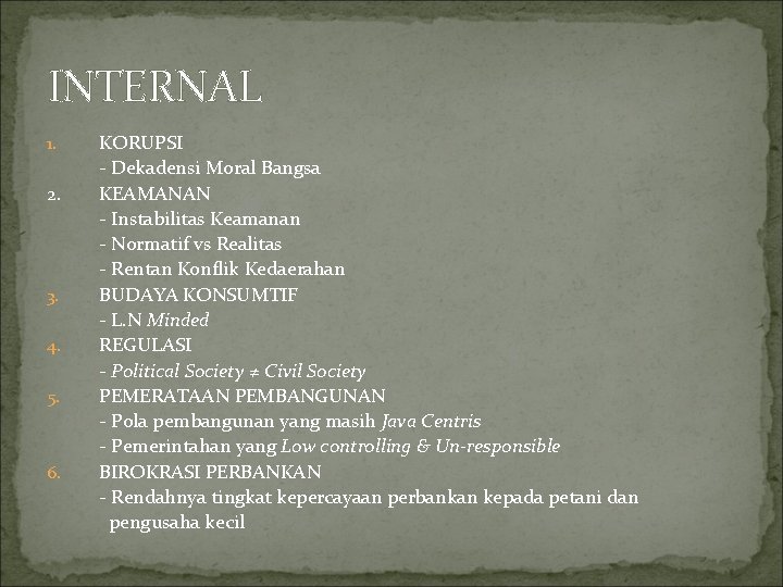 INTERNAL 1. 2. 3. 4. 5. 6. KORUPSI - Dekadensi Moral Bangsa KEAMANAN -