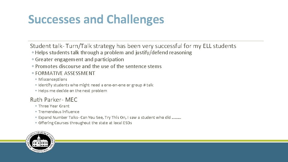 Successes and Challenges Student talk- Turn/Talk strategy has been very successful for my ELL
