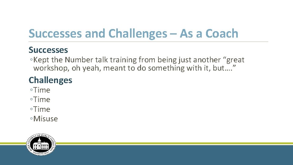 Successes and Challenges – As a Coach Successes ◦Kept the Number talk training from