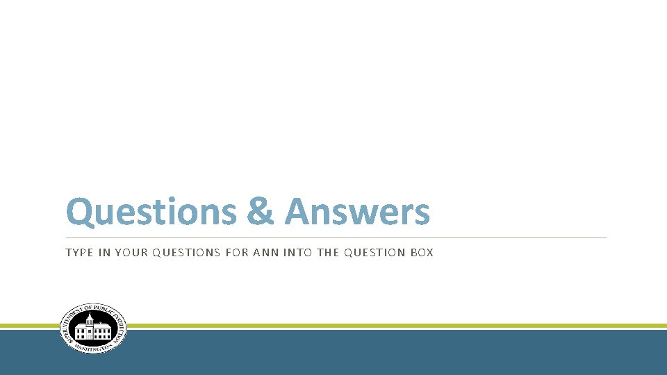 Questions & Answers TYPE IN YOUR QUESTIONS FOR ANN INTO THE QUESTION BOX 