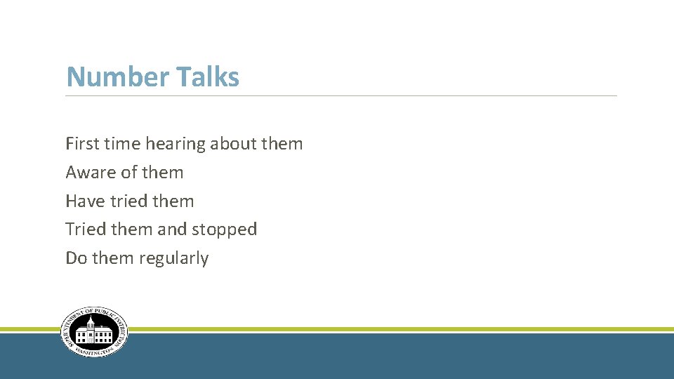 Number Talks First time hearing about them Aware of them Have tried them Tried