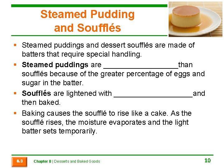 Steamed Pudding and Soufflés § Steamed puddings and dessert soufflés are made of batters