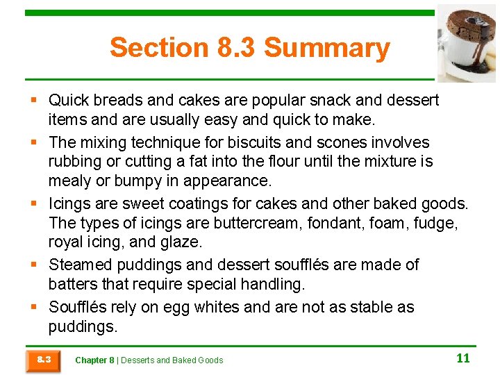 Section 8. 3 Summary § Quick breads and cakes are popular snack and dessert