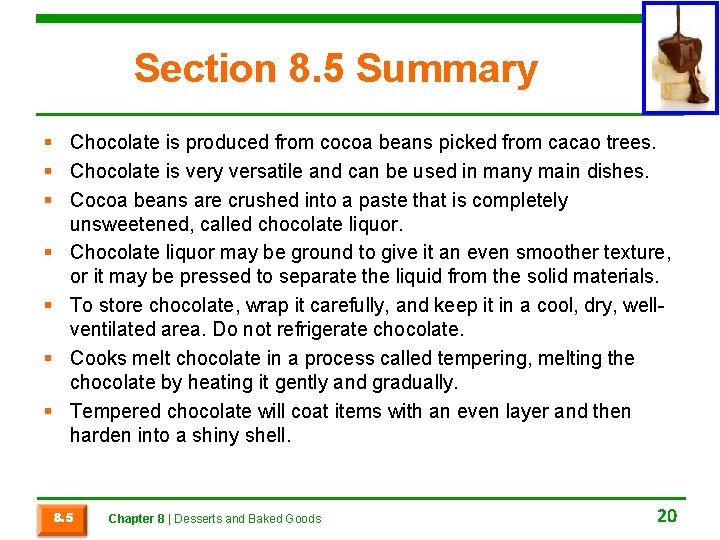 Section 8. 5 Summary § Chocolate is produced from cocoa beans picked from cacao