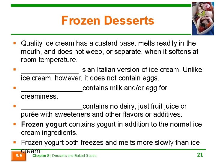 Frozen Desserts § Quality ice cream has a custard base, melts readily in the