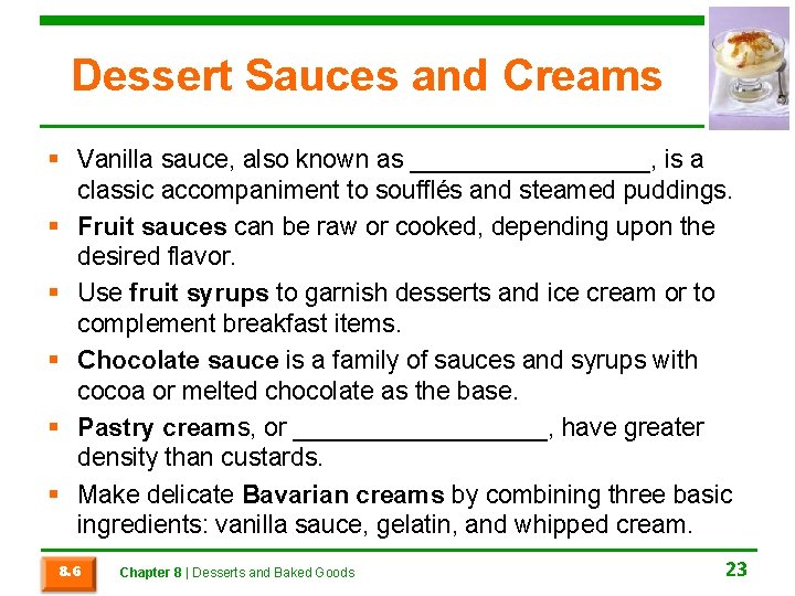 Dessert Sauces and Creams § Vanilla sauce, also known as _________, is a classic