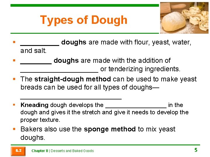 Types of Dough § _____ doughs are made with flour, yeast, water, and salt.