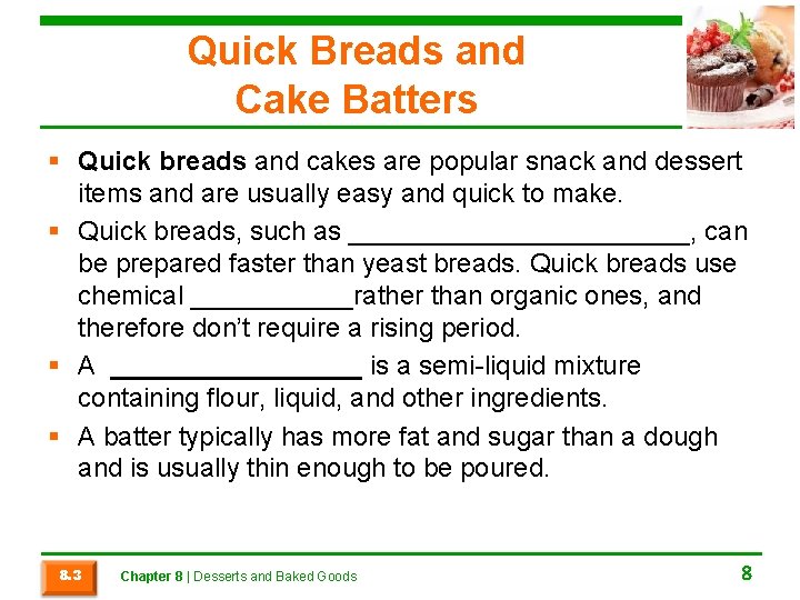 Quick Breads and Cake Batters § Quick breads and cakes are popular snack and