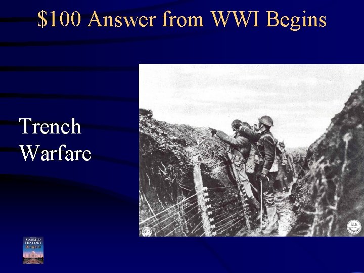 $100 Answer from WWI Begins Trench Warfare 