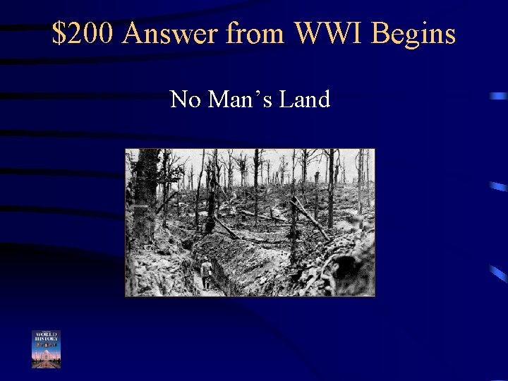 $200 Answer from WWI Begins No Man’s Land 