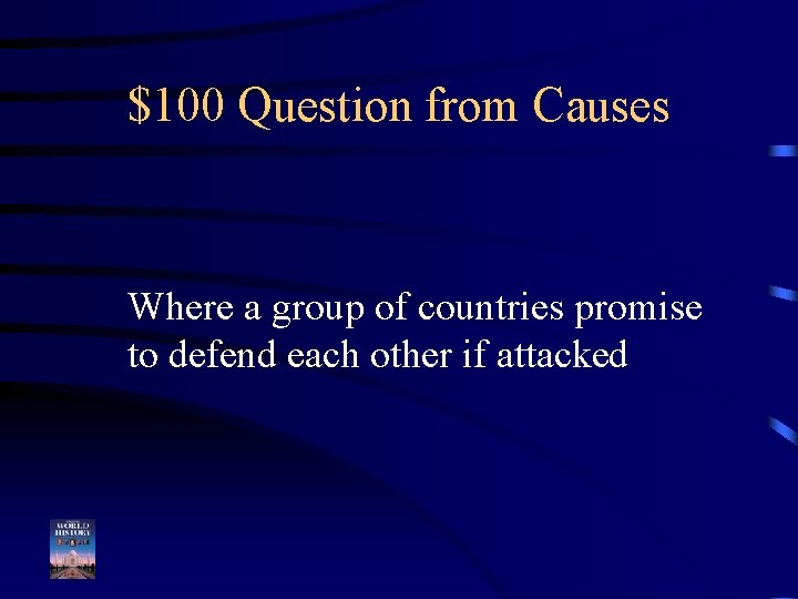 $100 Question from Causes Where a group of countries promise to defend each other