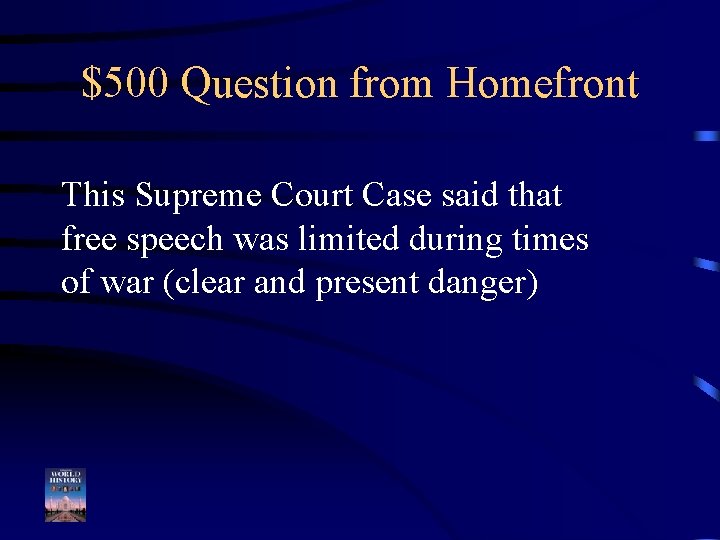 $500 Question from Homefront This Supreme Court Case said that free speech was limited