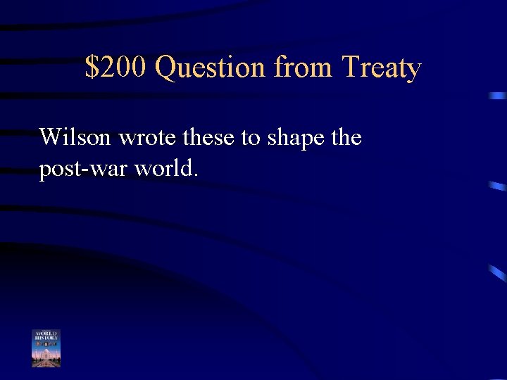 $200 Question from Treaty Wilson wrote these to shape the post-war world. 
