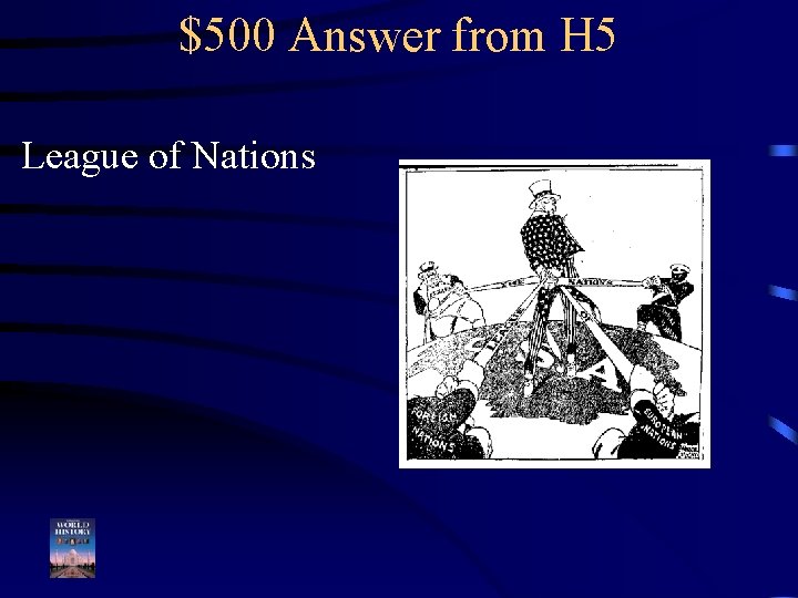 $500 Answer from H 5 League of Nations 