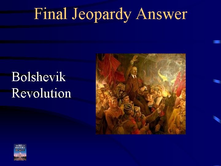 Final Jeopardy Answer Bolshevik Revolution 