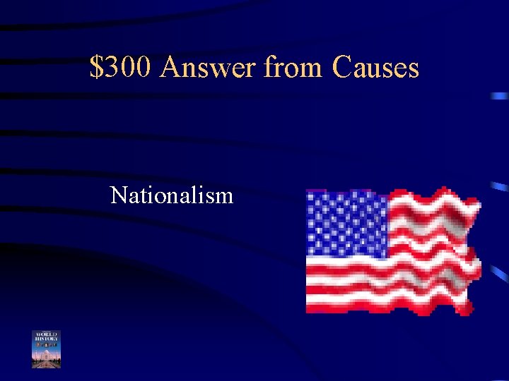 $300 Answer from Causes Nationalism 