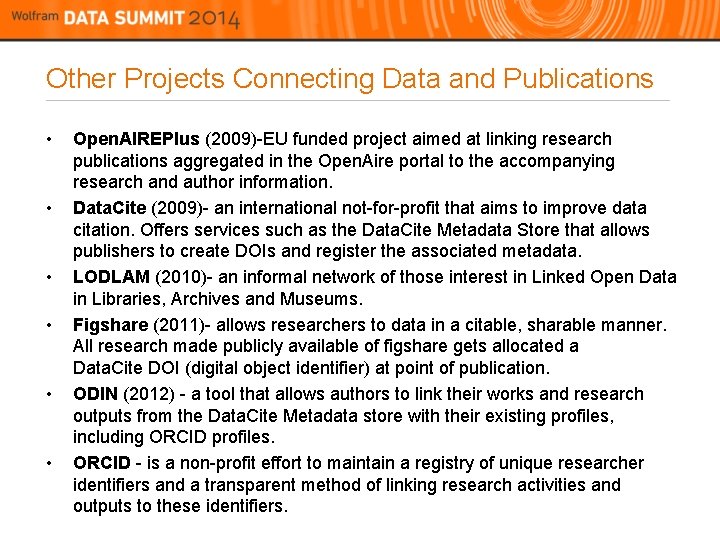 Other Projects Connecting Data and Publications • • • Open. AIREPlus (2009)-EU funded project