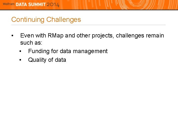 Continuing Challenges • Even with RMap and other projects, challenges remain such as: •