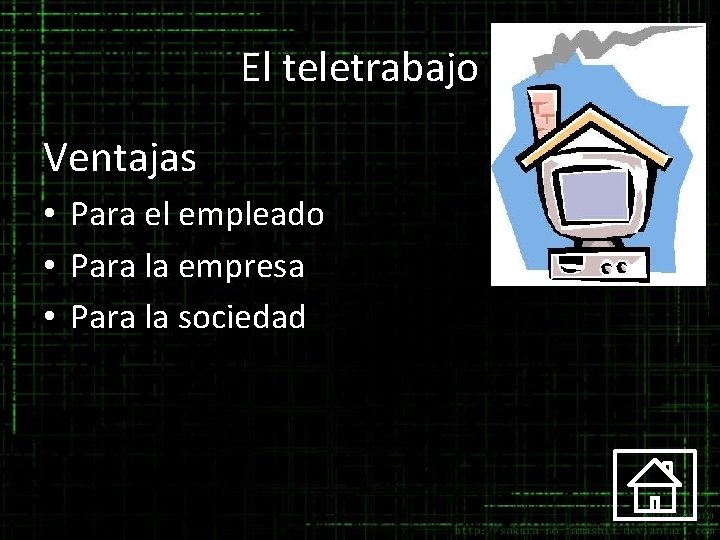 El teletrabajo Ventajas • Para el empleado • Para la empresa • Para la