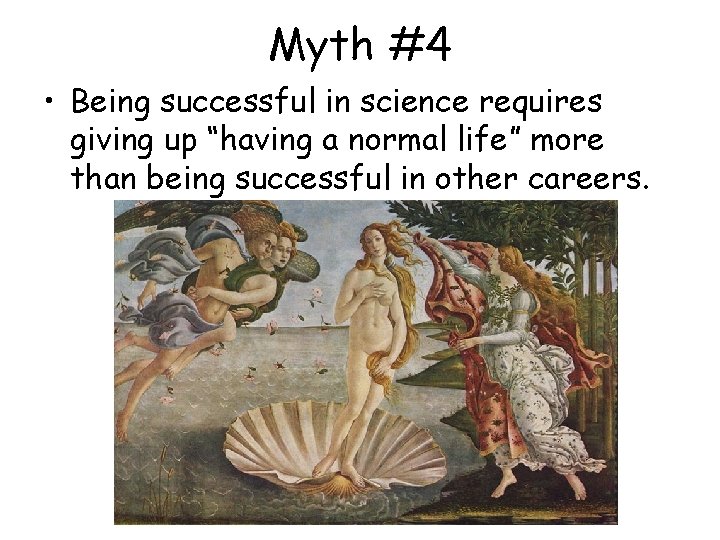 Myth #4 • Being successful in science requires giving up “having a normal life”