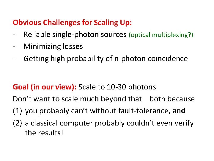 Obvious Challenges for Scaling Up: - Reliable single-photon sources (optical multiplexing? ) - Minimizing