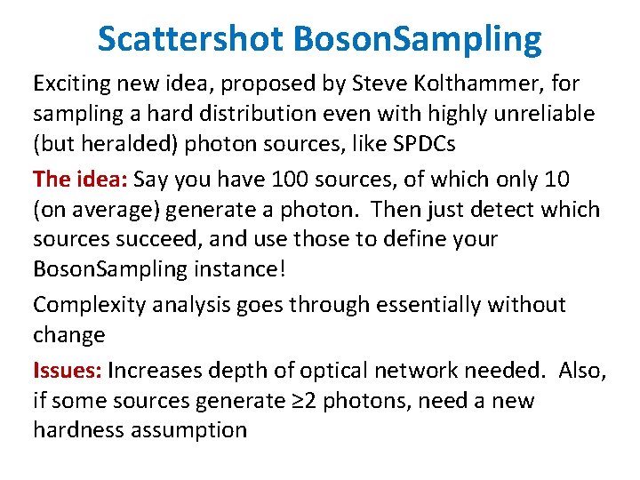 Scattershot Boson. Sampling Exciting new idea, proposed by Steve Kolthammer, for sampling a hard