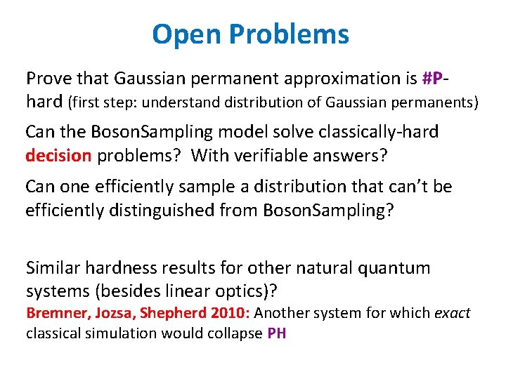 Open Problems Prove that Gaussian permanent approximation is #Phard (first step: understand distribution of