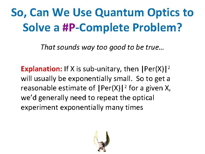 So, Can We Use Quantum Optics to Solve a #P-Complete Problem? That sounds way