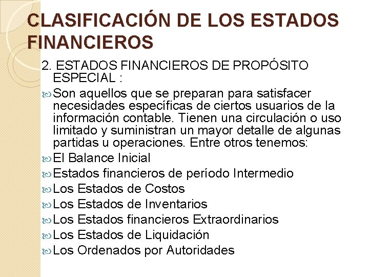 CLASIFICACIÓN DE LOS ESTADOS FINANCIEROS 2. ESTADOS FINANCIEROS DE PROPÓSITO ESPECIAL : Son aquellos