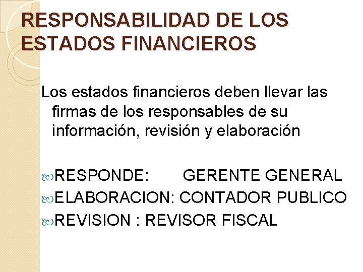 RESPONSABILIDAD DE LOS ESTADOS FINANCIEROS Los estados financieros deben llevar las firmas de los RESPONSABILIDAD DE LOS ESTADOS FINANCIEROS Los estados financieros deben llevar las firmas de los