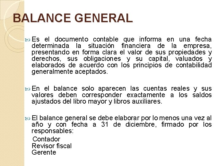 BALANCE GENERAL Es el documento contable que informa en una fecha determinada la situación