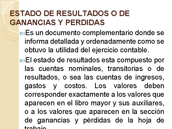 ESTADO DE RESULTADOS O DE GANANCIAS Y PERDIDAS Es un documento complementario donde se ESTADO DE RESULTADOS O DE GANANCIAS Y PERDIDAS Es un documento complementario donde se