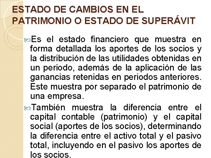 ESTADO DE CAMBIOS EN EL PATRIMONIO O ESTADO DE SUPERÁVIT Es el estado financiero ESTADO DE CAMBIOS EN EL PATRIMONIO O ESTADO DE SUPERÁVIT Es el estado financiero