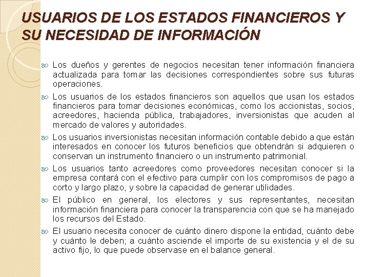 USUARIOS DE LOS ESTADOS FINANCIEROS Y SU NECESIDAD DE INFORMACIÓN Los dueños y gerentes USUARIOS DE LOS ESTADOS FINANCIEROS Y SU NECESIDAD DE INFORMACIÓN Los dueños y gerentes
