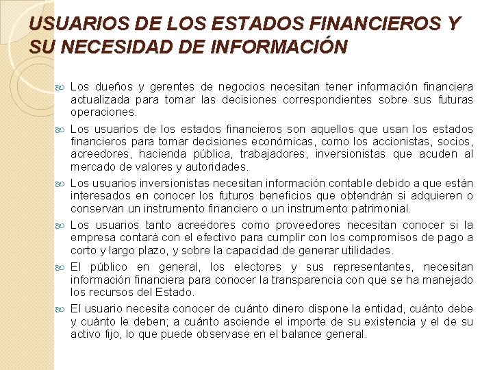 USUARIOS DE LOS ESTADOS FINANCIEROS Y SU NECESIDAD DE INFORMACIÓN Los dueños y gerentes