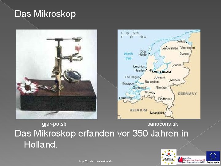 Das Mikroskop gjar-po. sk sariocons. sk Das Mikroskop erfanden vor 350 Jahren in Holland.